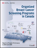 Organized Breast Cancer Screening Programs in Canada - Report on Program Performance in 2003 and 2004