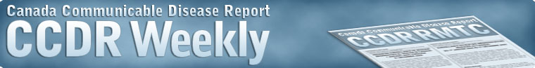 Canada Communicable Disease Report (CCDR) weekly