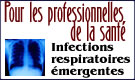 Pour les professionnels de la santé Infections respiratoires émergentes 
