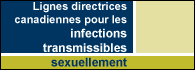 Avant-première de chapitres sélectionnés des Lignes directrices canadiennes sur les infections transmises sexuellement - Édition de 2006