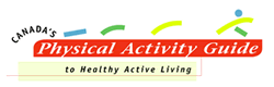 Canada's Physical Activity Guide to Healthy Active Living