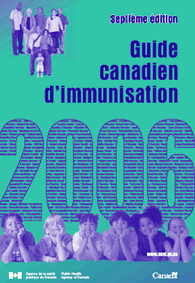 Guide canadien d'immunisation, septième édition - 2006