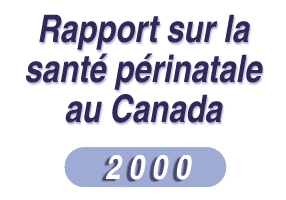 Rapport sur la santé périnatale au Canada - 2000