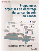 Programmes organisés de dépistage du cancer du sein au Canada - Rapport de 1999 et 2000