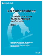La tuberculose - La résistance aux antituberculeux au Canada 2003