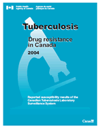 Tuberculosis - Drug Resistance in Canada 2004