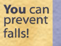 You can prevent falls!