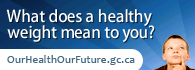 Our Health, Our Future  What does a healthy weight mean to you? Tell us.