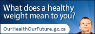 Our Health, Our Future  What does a healthy weight mean to you? Tell us.