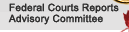 Federal Courts Reports Advisory Committee