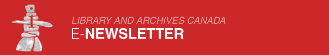 Banner: Library and Archives Canada - e-Newsletter