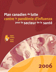 Plan canadien de lutte contre la pandémie d'influenza dans le secteur de la santé * (* Veuillez notez que le fichier intgrale PDF ne contient pas les mises  jour les plus rcentes. Les ajouts et modifications apports au plan sont indiqus ci-bas et peuvent tre visualiss ou imprimes sparmment.)