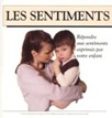 Les sentiments : Répondre aux sentiments exprimés par votre enfant