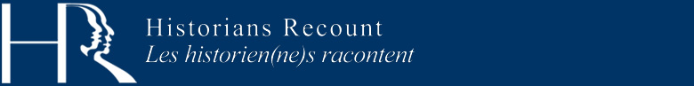 HR: Historians Recount, Les historiens(ne)s racotent