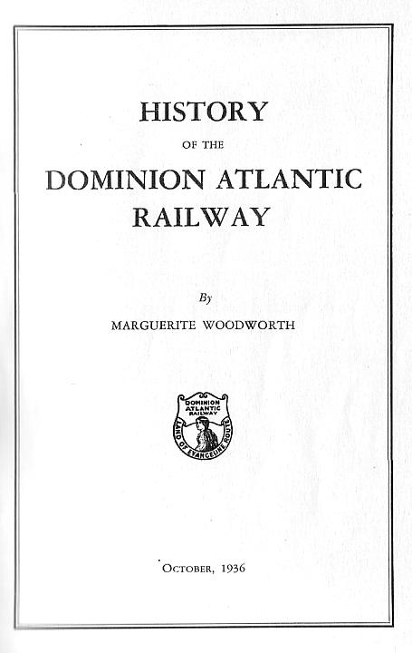 Title page, History of the Dominion Atlantic Railway, 1936, by Marguerite Woodworth