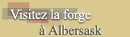 Visitez la forge d'Albersask