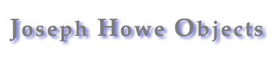 Joseph Howe Objects