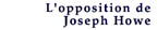 L'opposition de Joseph Howe