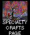 To Specialty Crafts Page