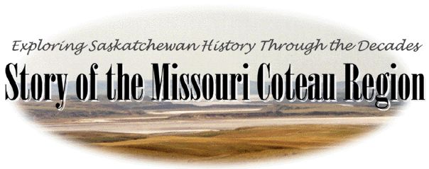 Exploring Saskatchewan History Through the Decades - Story of the Missouri Coteau Region