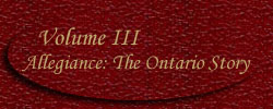 Volume III - Allegiance: The Ontario Story