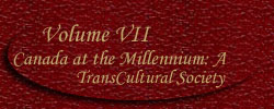 Volume VII - Canada at the Millennium: A TransCultural Society