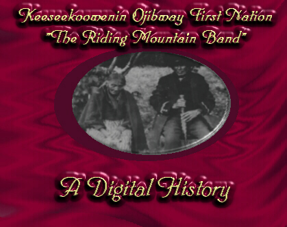 Cover Image - Keeseekoowenin Ojibway First Nation "The Riding Mountain Band"   A Digital History
