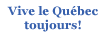 Vive le Québec toujours!