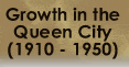 Growth in the Queen City (1910 - 1950)