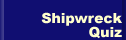 Shipwreck Quiz