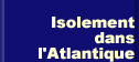 Isolement dans l'Atlantique