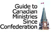 Guide to Canadian Ministries Since Confederation