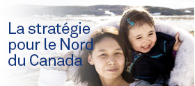La stratégie pour le Nord du Canada