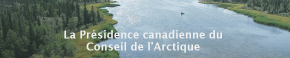 La Présidence canadienne du Conseil de l'Arctique