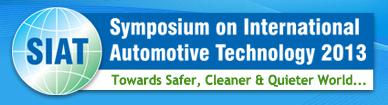 SIAT Symposium on International Automotive Technology 2013 Towards Safer, Cleaner and Quieter World