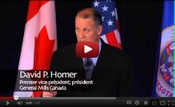 David P. Homer Premier vice-président; président General Mills Canada Visionnez le vidéo sur YouTube