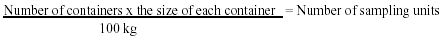 Math equation : number of containers multiply by the size of each container then divide by 100 kilograms equals the number of sampling unit.