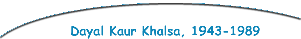Dayal Kaur Khalsa, 1943-1989