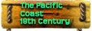 The Pacific Coast - 18th Century