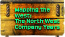 Mapping the West: The North West Company Years