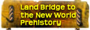 Land Bridge to the New World - Prehistory