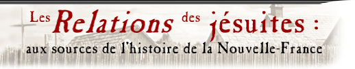Les Relations des jésuites : aux sources de l'histoire de la Nouvelle-France