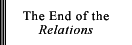 The End of the Relations