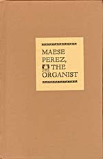 Cover of book, MAESE PEREZ, THE ORGANIST