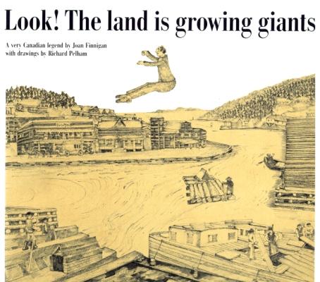 Page couverture tirée de Joan Finnigan - « Look! The Land Is Growing Giants : A Very Canadian Legend »