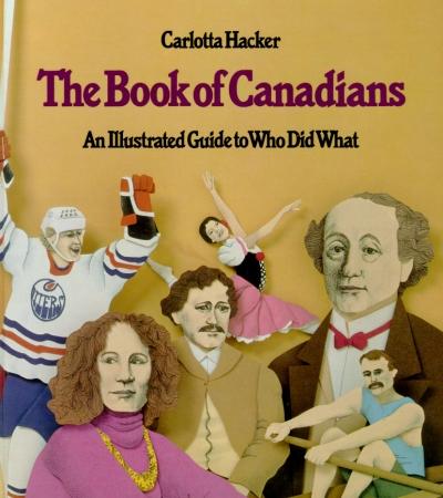 Page couverture tirée de Carlotta Hacker - « The Book of Canadians : An Illustrated Guide to Who Did What »