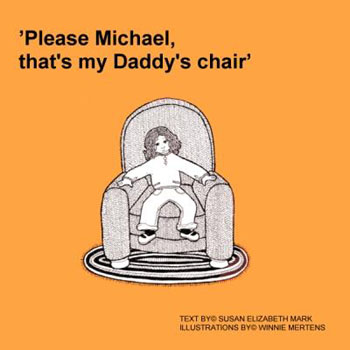 Page couverture tirée de Susan Elizabeth Mark - « Please Michael, That's My Daddy's Chair »