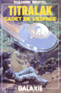 Book cover: Suzanne Martel - "Titralak : Cadet de l'espace"